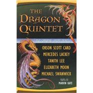 The Dragon Quintet by Kaye, Marvin; Card, Orson Scott; Lackey, Mercedes; Moon, Elizabeth; Swanwick, Michael; Lee, Tanith, 9780765311368