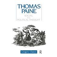 Thomas Paine: Social and Political Thought by Claeys,Gregory, 9781138161368