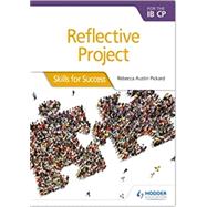 Reflective Project for the Ib CP by Pickard, Rebecca Austin, 9781510471368