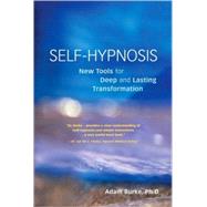 Self-Hypnosis Demystified New Tools for Deep and Lasting Transformation by Burke, Adam, 9781580911368