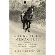 Churchill's Menagerie by Brendon, Piers, 9781643131368