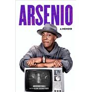 Arsenio A Memoir by Hall, Arsenio, 9781982191368