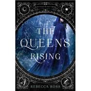 The Queen's Rising by Ross, Rebecca, 9780062471369