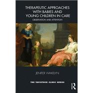 Therapeutic Approaches With Babies and Young Children in Care by Wakelyn, Jenifer; Daws, Dilys, 9780367251369