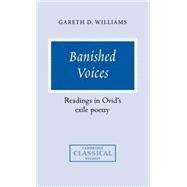 Banished Voices: Readings in Ovid's Exile Poetry by Gareth D. Williams, 9780521451369