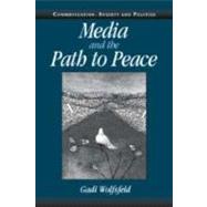 Media and the Path to Peace by Gadi Wolfsfeld, 9780521831369
