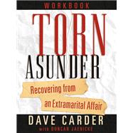 Torn Asunder Workbook Recovering From an Extramarital Affair by Carder, Dave M., 9780802471369