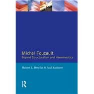 Michel Foucault: Beyond Structuralism and Hermeneutics by Dreyfus,Hubert L., 9781138151369