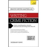 Masterclass: Writing Crime Fiction by Rowe, Rosemary, 9781473601369