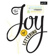 The Joy of Lettering A creative exploration of contemporary hand lettering, typography & illustrated typeface by Kirkendall, Gabri Joy; Escalera, Jaclyn, 9781633221369