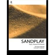 Sandplay: Past, Present and Future by Friedman,Harriet S., 9780415101370