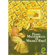Piano Masterpieces of Maurice Ravel by Ravel, Maurice, 9780486251370