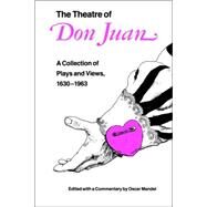 The Theatre of Don Juan: A Collection of Plays and Views, 1630-1963 by Mandel, Oscar, 9780803281370