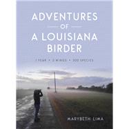 Adventures of a Louisiana Birder by Lima, Marybeth, 9780807171370