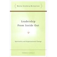 Leadership from Inside Out Spirituality and Organizational Change by Granberg-Michaelson, Wesley, 9780824521370