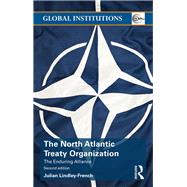 The North Atlantic Treaty Organization: The Enduring Alliance by Lindley-French; Julian, 9781138801370