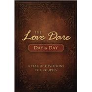 The Love Dare Day by Day A Year of Devotions for Couples by Kendrick, Stephen; Kendrick, Alex, 9781433681370