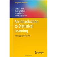 An Introduction to Statistical Learning by James, Gareth; Witten, Daniela; Hastie, Trevor; Tibshirani, Robert, 9781461471370