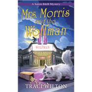 Mrs. Morris and the Wolfman by Wilton, Traci, 9781496741370