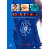Molecular Photofitting : Predicting Ancestry and Phenotype Using DNA by Frudakis, Tony; Shriver, Mark D., 9780080551371