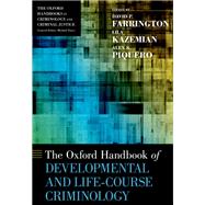 The Oxford Handbook of Developmental and Life-Course Criminology by Farrington, David P.; Kazemian, Lila; Piquero, Alex R., 9780190201371