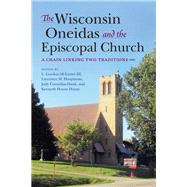 The Wisconsin Oneidas and the Episcopal Church by McLester, L. Gordon, III; Hauptman, Laurence M.; Cornelius-hawk, Judy; House, Kenneth Hoyan, 9780253041371