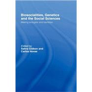 Biosocialities, Genetics and the Social Sciences: Making Biologies and Identities by Gibbon; Sahra, 9780415401371