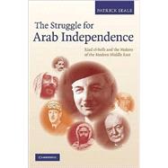 The Struggle for Arab Independence: Riad el-Solh and the Makers of the Modern Middle East by Patrick Seale, 9780521191371