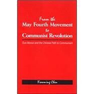 From the May Fourth Movement to Communist Revolution : Guo Moruo and the Chinese Path to Communism by Chen, Xiaoming, 9780791471371