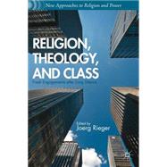 Religion, Theology, and Class Fresh Engagements after Long Silence by Rieger, Joerg, 9781137351371