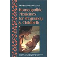 Homeopathic Medicines for Pregnancy and Childbirth by Moskowitz, Richard; Norsigian, Judy; Pincus, Jane, 9781556431371