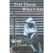 Tell Them Who I Am: The Lives of Homeless Women by Liebow, Elliot, 9780140241372