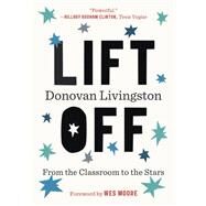 Lift Off From the Classroom to the Stars by Livingston, Donovan; Moore, Wes, 9780399591372