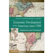 Economic Development in the Americas since 1500: Endowments and Institutions by Stanley L. Engerman , Kenneth L. Sokoloff , With contributions by Stephen Haber , Elisa V. Mariscal , Eric M. Zolt, 9780521251372