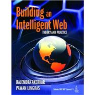Building an Intelligent Web by Akerkar, Rajendra; Lingras, Pawan, 9780763741372