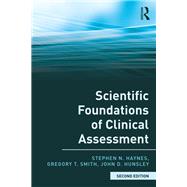 Scientific Foundations of Clinical Assessment by Haynes, Stephen N.; Smith, Gregory T.; Hunsley, John D., 9780815381372