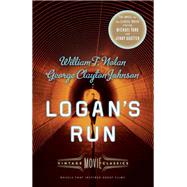 Logan's Run Vintage Movie Classics by Nolan, William F.; Johnson, George Clayton; Wilson, Daniel H., 9781101911372