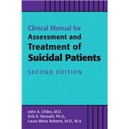Clinical Manual for Assessment and Treatment of Suicidal Patients by Chiles, John A., M.D.; Strosahl, Kirk D., Ph.D.; Roberts, Laura Weiss, M.D., 9781615371372