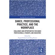 Dance, Professional Practice, and the Workplace by Pickard, Angela; Risner, Doug, 9780367421373