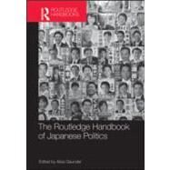 The Routledge Handbook of Japanese Politics by Gaunder; Alisa, 9780415551373