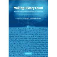 Making History Count: A Primer in Quantitative Methods for Historians by Charles H. Feinstein , Mark Thomas, 9780521001373
