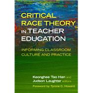 Critical Race Theory in Teacher Education by Han, Keonghee Tao; Laughter, Judson; Howard, Tyrone C., 9780807761373