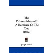 Princess Mazaroff : A Romance of the Day (1892) by Hatton, Joseph, 9781104351373