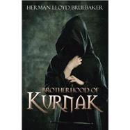 Brotherhood of Kurnak by Bruebaker, Herman Lloyd, 9781503561373