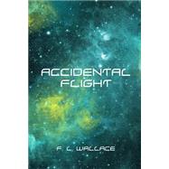 Accidental Flight by Wallace, F. L., 9781523741373