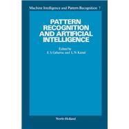 Pattern Recognition and Artificial Intelligence : Towards an Integration by Gelsema, Edzard S.; Kanal, Laveen N., 9780444871374