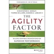 The Agility Factor Building Adaptable Organizations for Superior Performance by Worley, Christopher G.; Williams, Thomas D.; Lawler, Edward E., 9781118821374