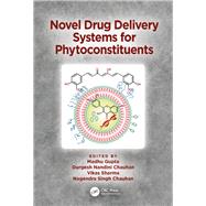 Novel Drug Delivery Systems for Phytoconstituents by Gupta, Madhu; Chauhan, Durgesh Nandini; Sharma, Vikas; Chauhan, Nagendra Singh, 9781138481374