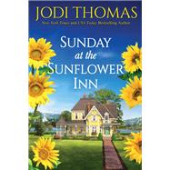 Sunday at the Sunflower Inn A Heartwarming Texas Love Story by Thomas, Jodi, 9781420151374