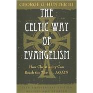 The Celtic Way of Evangelism: How Christianity Can Reach the West . . .Again by Hunter III, George G., 9781426711374
